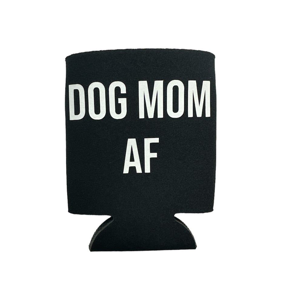 Dog Mom AF Koozie